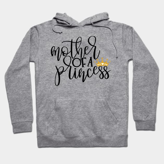 Mother o a princess Hoodie by Coral Graphics